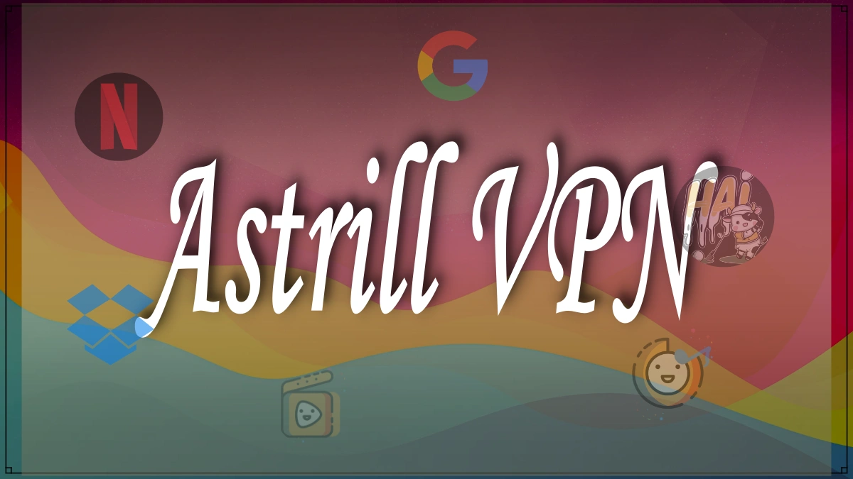 性价比机场推荐第15张 Astrill VPN宣传图